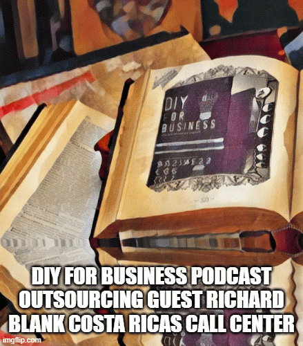 DIY-for-business-podcast-outsourcing-guest-Richard-Blank-Costa-Ricas-Call-Center66cc09e77ef53a49.gif