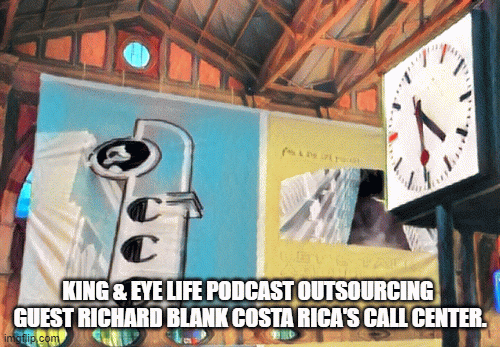 KING--EYE-LIFE-PODCAST-OUTSOURCING-GUEST-RICHARD-BLANK-COSTA-RICAS-CALL-CENTER.c10bd857539952ab.gif