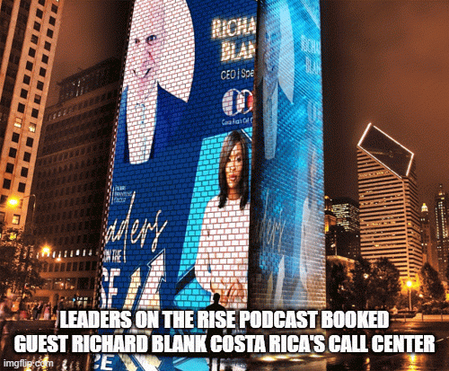LEADERS-ON-THE-RISE-PODCAST-BOOKED-GUEST-RICHARD-BLANK-COSTA-RICAS-CALL-CENTERbf15d528d1621943.gif