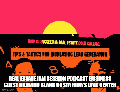 Real-Estate-Jam-Session-Podcast-business-guest-Richard-Blank-Costa-Ricas-Call-Center.gif