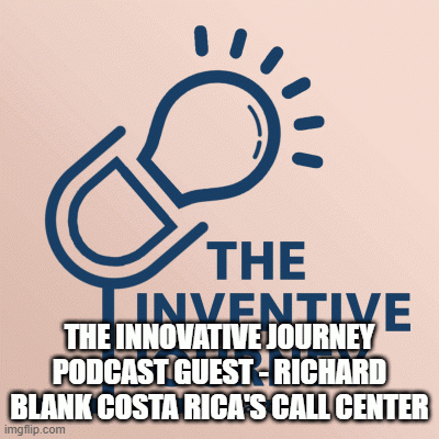 THE INNOVATIVE JOURNEY PODCAST GUEST RICHARD BLANK COSTA RICA'S CALL CENTER