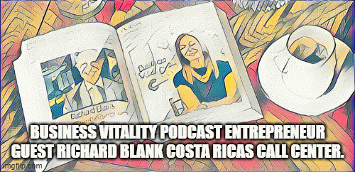 Business-Vitality-podcast-entrepreneur-guest-Richard-Blank-Costa-Ricas-Call-Center.4c97dd4d80dfb8df.gif