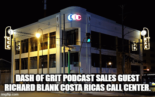 Dash-of-Grit-podcast-sales-guest-Richard-Blank-Costa-Ricas-Call-Center.a724e325038e70af.gif