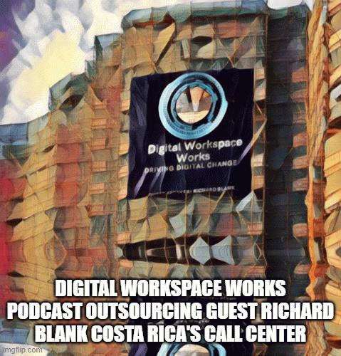 Digital-Workspace-Works-podcast-outsourcing-guest-Richard-Blank-Costa-Ricas-Call-Center8b03ab86499efbc4.gif
