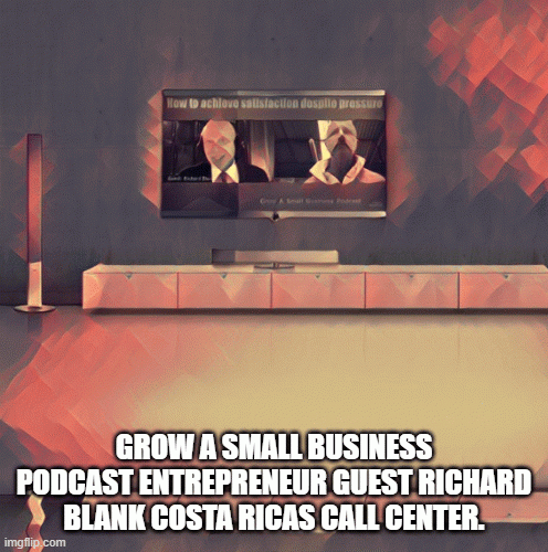 Grow-a-small-business-podcast-entrepreneur-guest-Richard-Blank-Costa-Ricas-Call-Center.f0f11d9ebe32fb56.gif