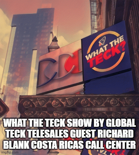 What-The-Teck-Show-by-Global-Teck-telesales-guest-Richard-Blank-Costa-Ricas-Call-Center340716290c2e36fb.gif