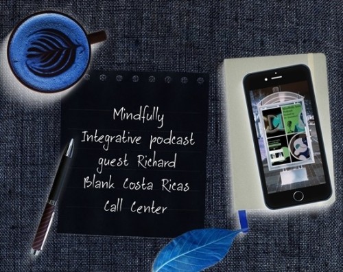 Mindfully Integrative podcast telemarketing guest Richard Blank Costa Ricas Call Center