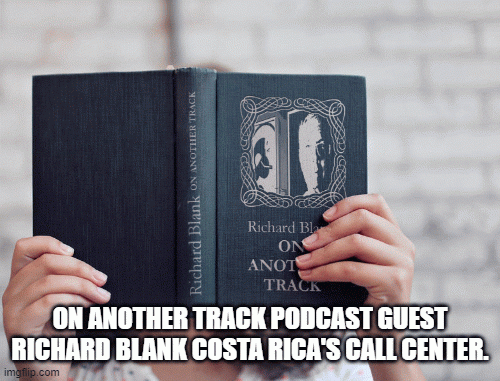 ON ANOTHER TRACK PODCAST GUEST RICHARD BLANK COSTA RICA'S CALL CENTER. (2)