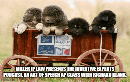 Miller IP Law presents The Inventive Experts Podcast. An Art Of Speech AP class with Richard Blank.