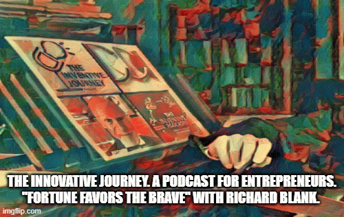 The-Inventive-Journey.-A-Podcast-For-Entrepreneurs.-Fortune-Favors-The-Brave-with-Richard-Blank.ee6e045eaef5640c.gif