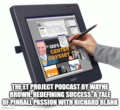 The ET Project Podcast by Wayne Brown. A CEO pinball call center odyssey with Richard Blank